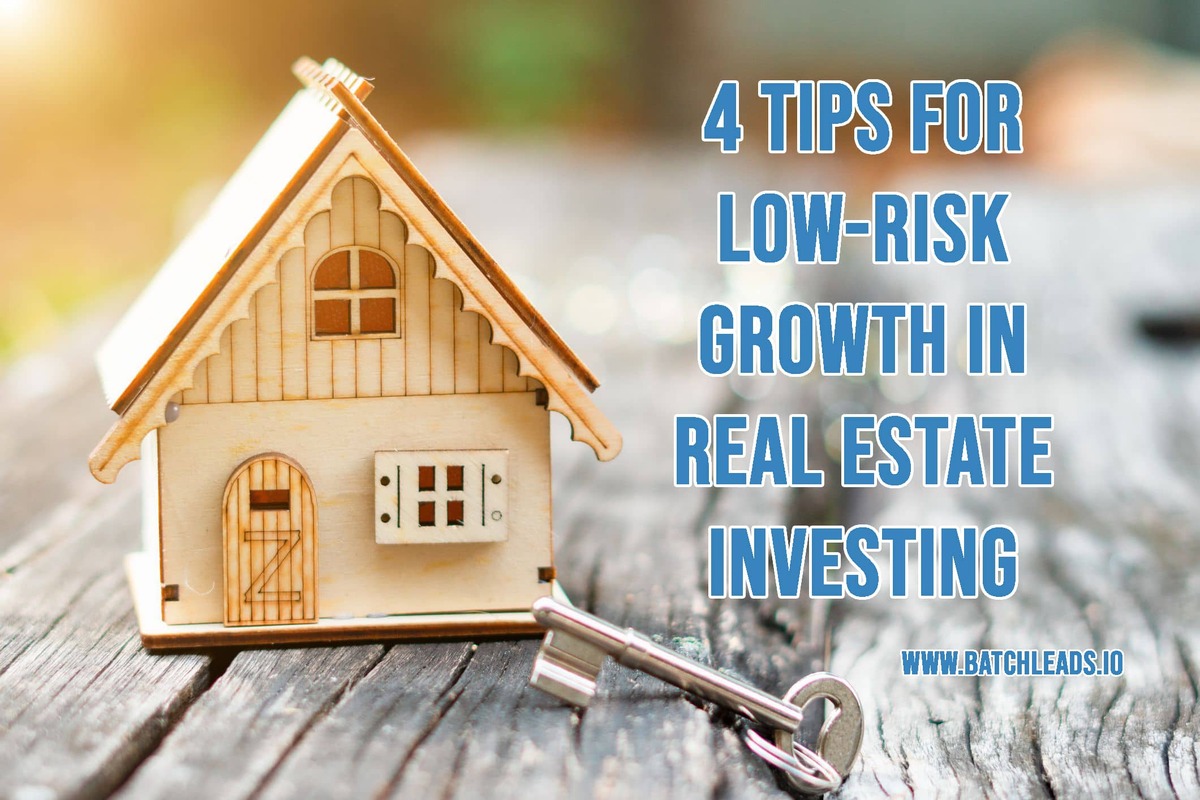 4 Tips For Low-Risk Growth in Real Estate Investing