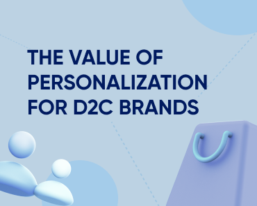 The value of personalization for D2C brands