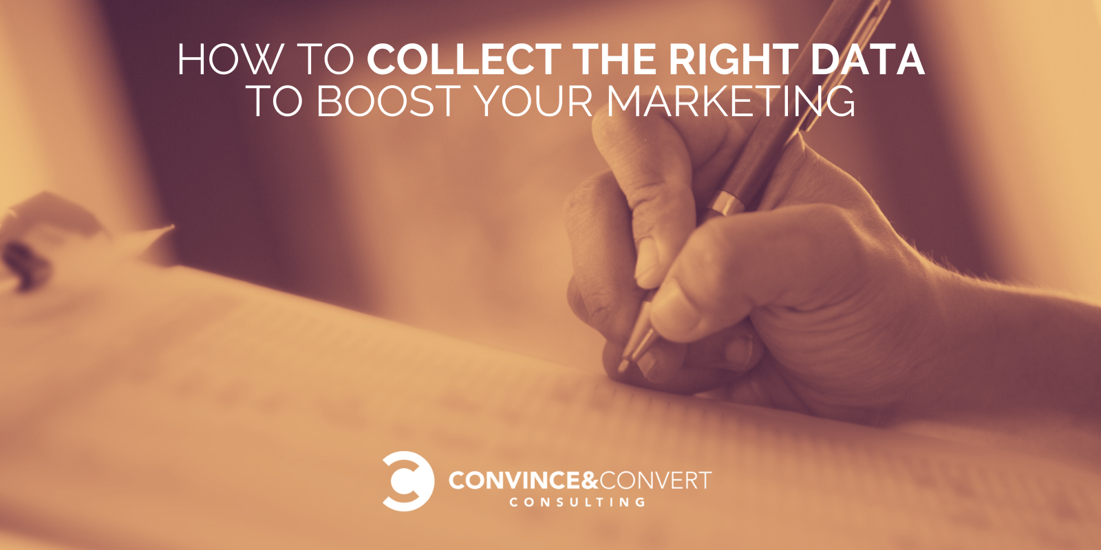 How to Collect the Right Data to Boost Your Marketing