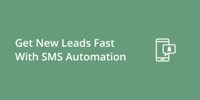 How Can I Get New Leads Fast With SMS Automation?