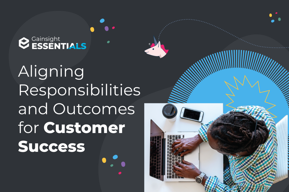Achieving Alignment: Enabling Customer Success Centricity Within Your Organization | Gainsight