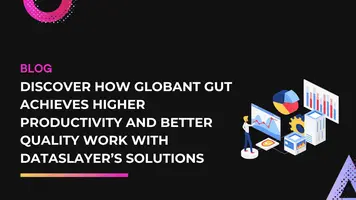 Discover how Globant GUT achieves higher productivity and better quality work with Dataslayer's solutions