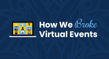 How We Broke Virtual Events: A Break Sh!t Recap
