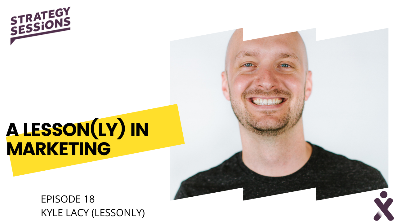 Strategy Sessions Podcast Episode 18 A Lessonly In Marketing