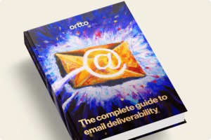 The complete guide to email deliverability