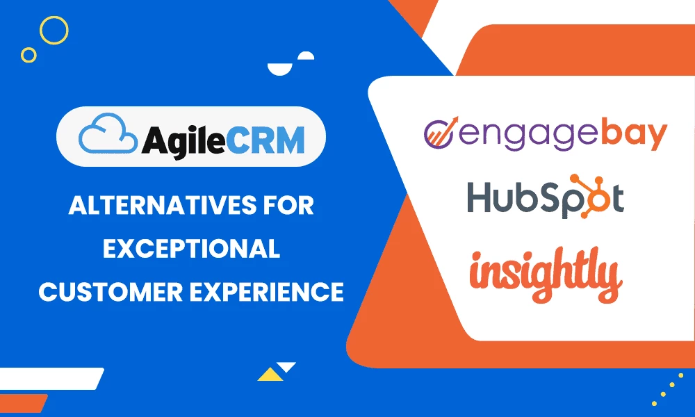 3 Agile CRM Alternatives for Exceptional Customer Experience