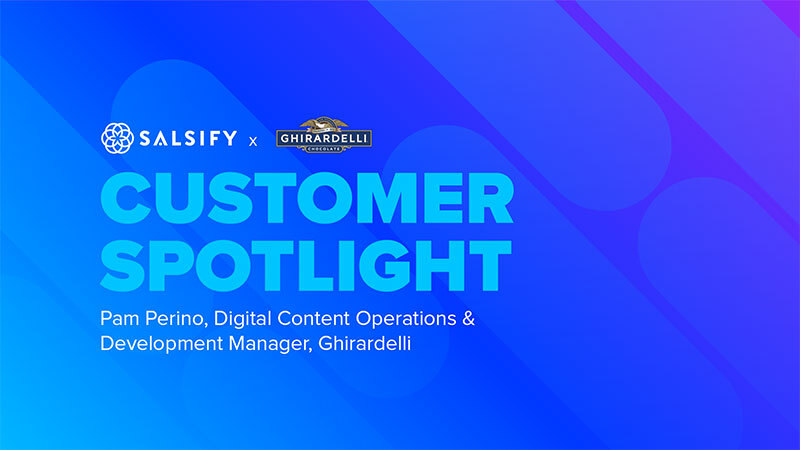Salsify Customer Spotlight: The Ghirardelli Chocolate Company