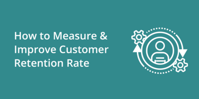 How to Measure & Improve Customer Retention Rate