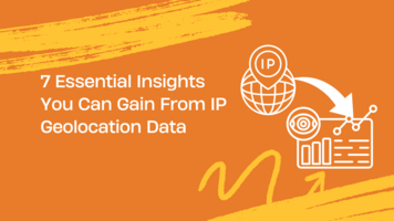 7 Essential Insights You Can Gain From IP Geolocation Data