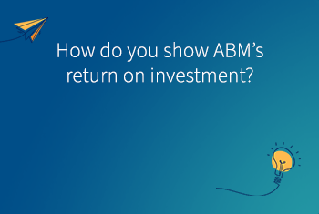 How do you show ABM's return on investment?