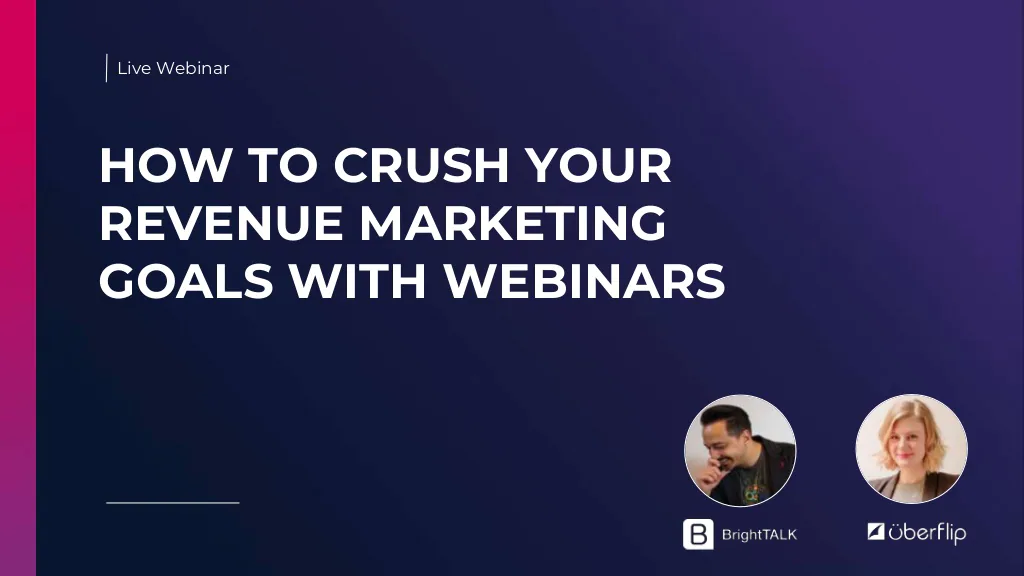 How to Crush Your Revenue Marketing Goals with Webinars