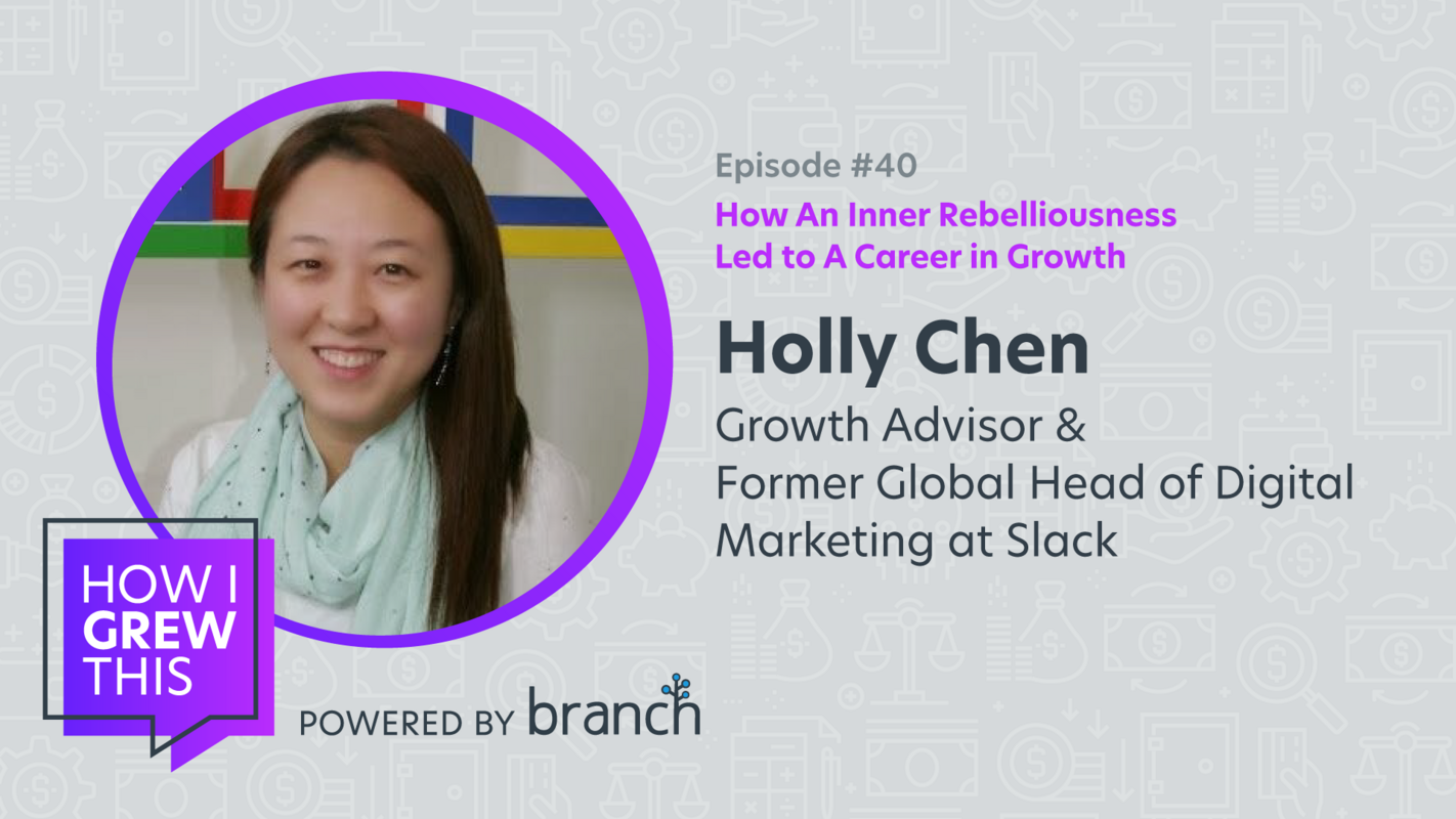 Growth Advisor & Former Global Head of Digital Marketing @ Slack: Holly Chen – How An Inner Rebelliousness Led to A Career in Growth
