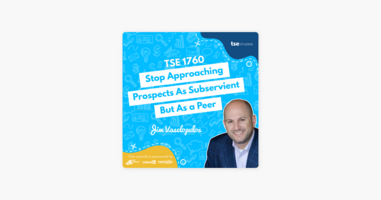 Jim Vaselopulos | Stop Approaching Prospects As Subservient But As a Peer