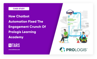 How Chatbot Automation Fixed The Engagement Crunch Of Prologis Learning Academy - Tars Blog
