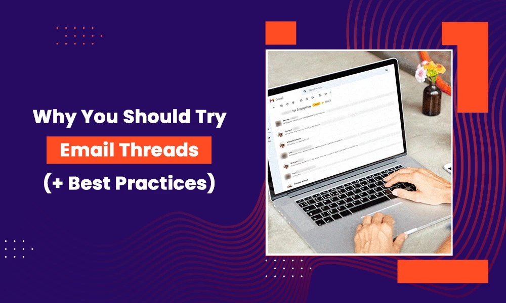 Why You Should Try Email Threads (+ Best Practices)