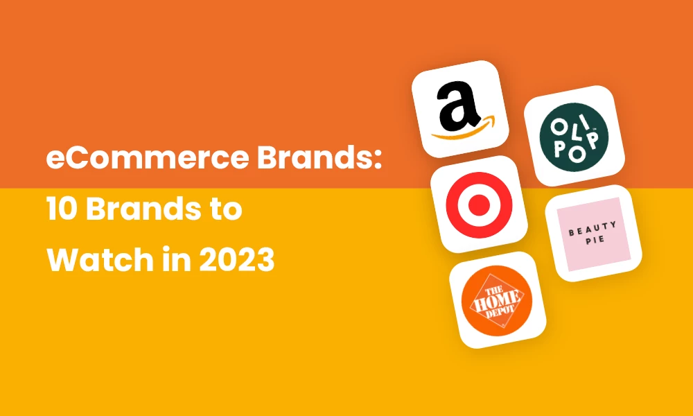 eCommerce Brands: 10 Brands to Watch in 2023