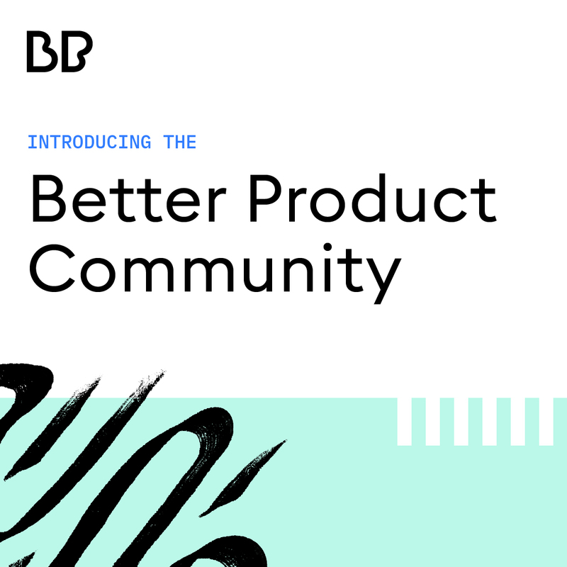 Announcing the Better Product Community - Better Product by Innovatemap