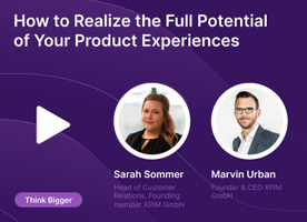 Think Bigger: How to Realize the Full Potential of Your Product Experiences