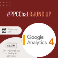 GA4 - Figuring it out or Finding an alternative | PPCChat Roundup EP244 | by Anu Adegbola