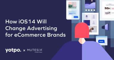 How iOS14 Will Change Advertising for eCommerce Brands