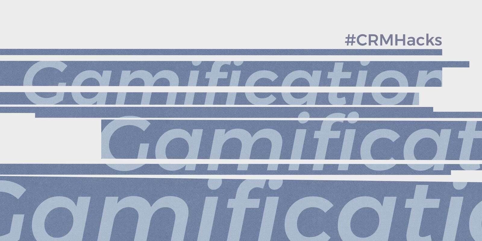 CRM Hack: Gamifying CRM Campaigns