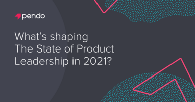 What's shaping the state of product leadership in 2021? - Pendo Blog
