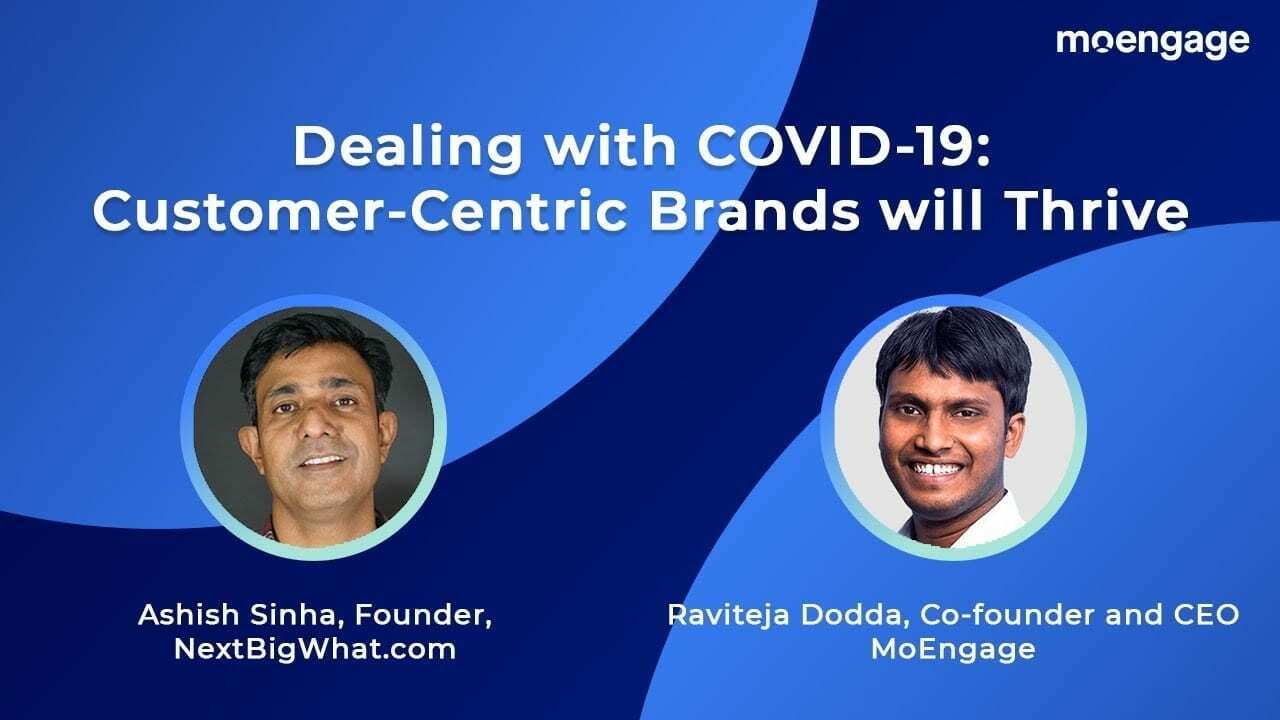 India Inc & COVID 19: Customer Centric & User Obsessed Brands Will Thrive
