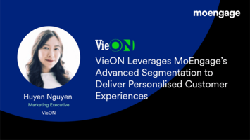 VieON Leverages MoEngage's Advanced Segmentation to Deliver Personalized Customer Experiences