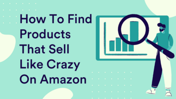 How To Find Products That Sell Like Crazy On Amazon