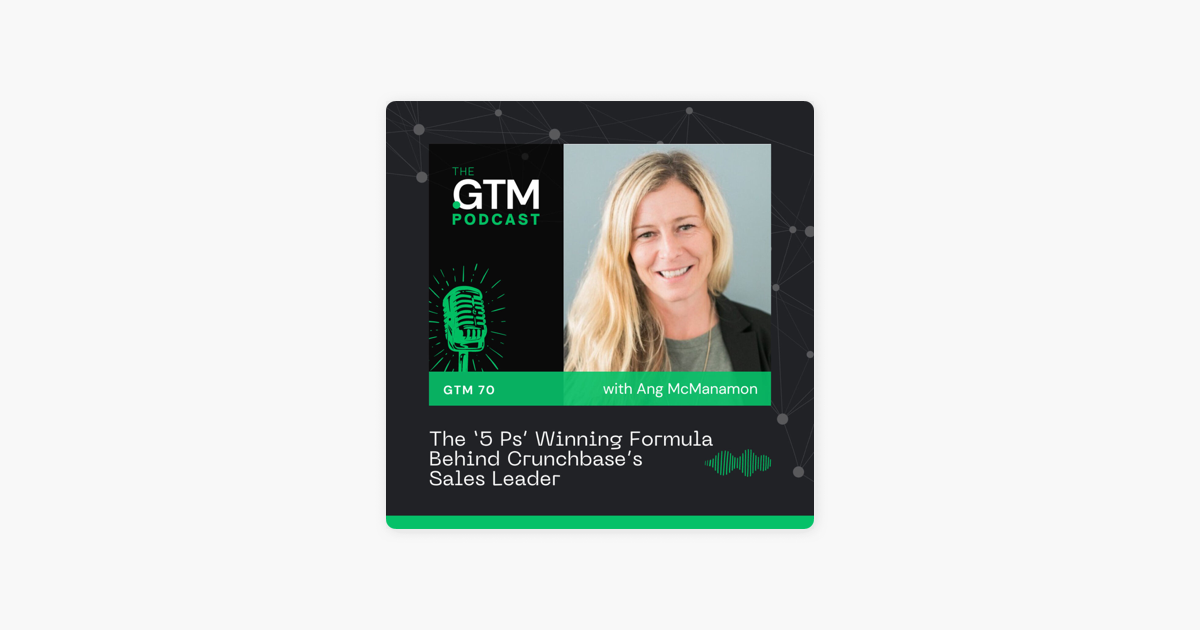 GTM 70: The '5 Ps' Winning Formula Behind Crunchbase's Sales Leader Ang McManamon