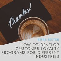 How to Develop Customer Loyalty Programs for Different Industries