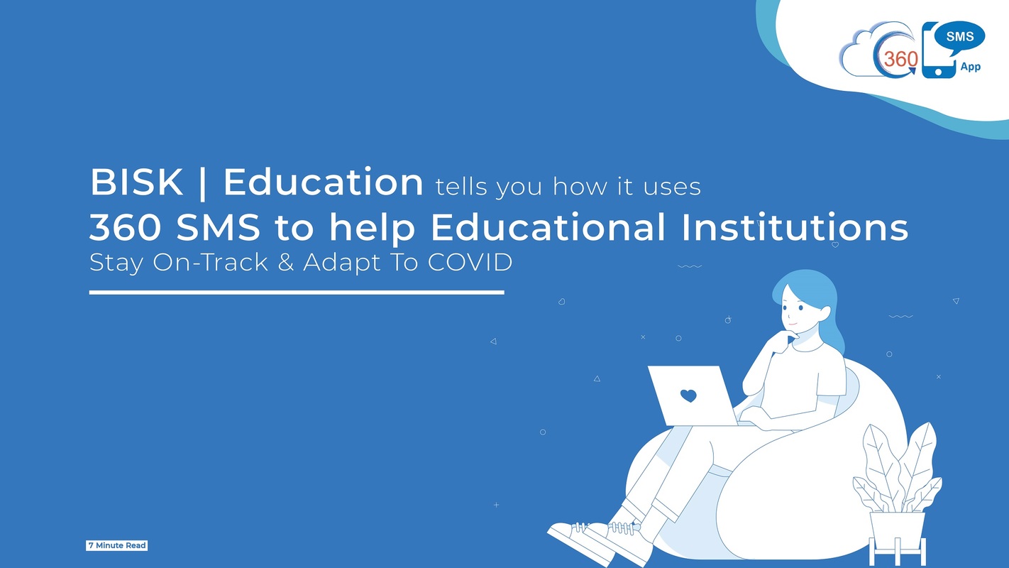 BISK Education tells you how it uses 360 SMS to help Educational Institutions stay on-track & adapt to COVID