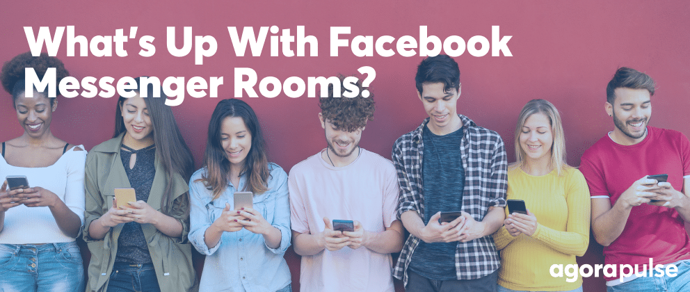 Everyone's Talking About Facebook Messenger Rooms but What Do They Mean for You?