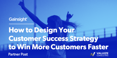 How to Design Your Customer Success Strategy to Win More Customers Faster | Customer Success and Product Experience Software | Gainsight