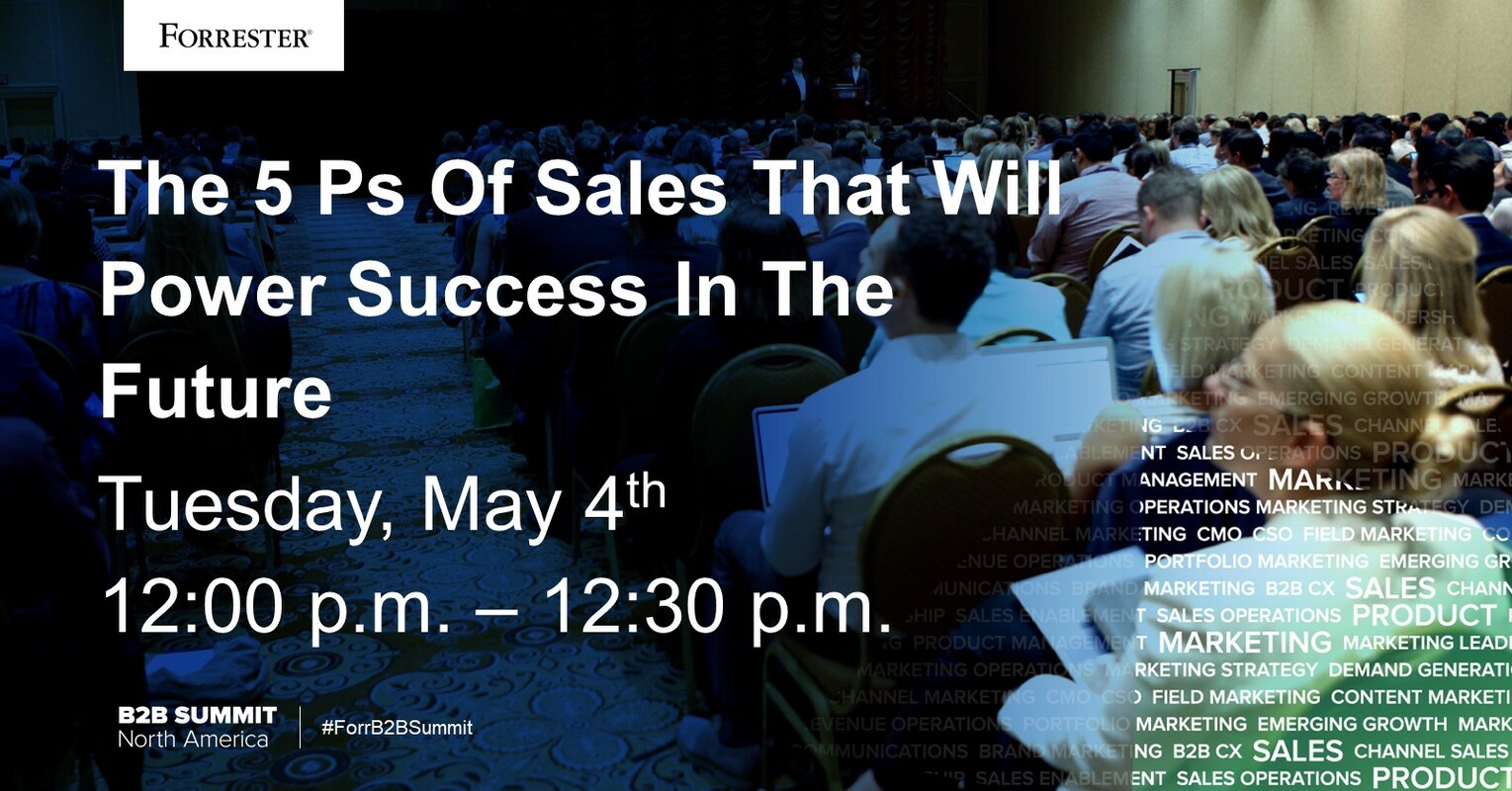Forrester's B2B Summit Is Here - And With It Comes The Future Of B2B Sales