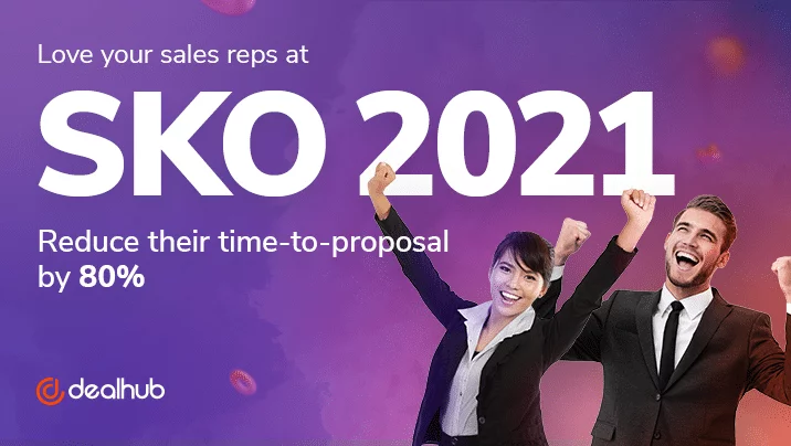 Love Your Sales Reps at SKO 2021: Reduce Their Time-to-Proposal by 80%