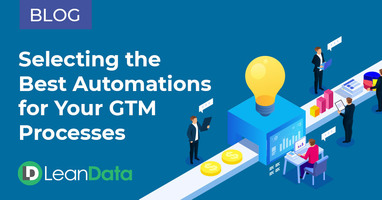 Selecting the Best Automations for Your GTM Processes | LeanData