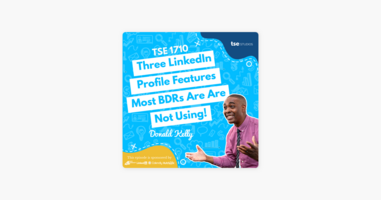 Donald Kelly | Three LinkedIn Profile Features Most BDRs Are Are Not Using!