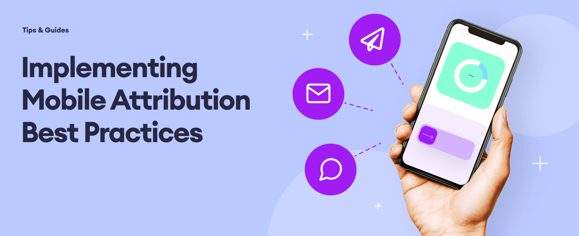 Implementing Mobile Attribution Best Practices