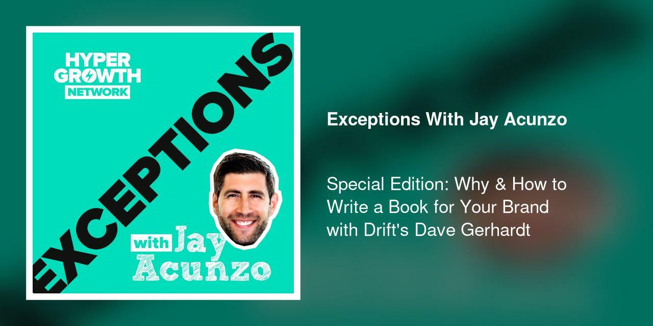 Special Edition: Why & How to Write a Book for Your Brand with Drift's Dave Gerhardt