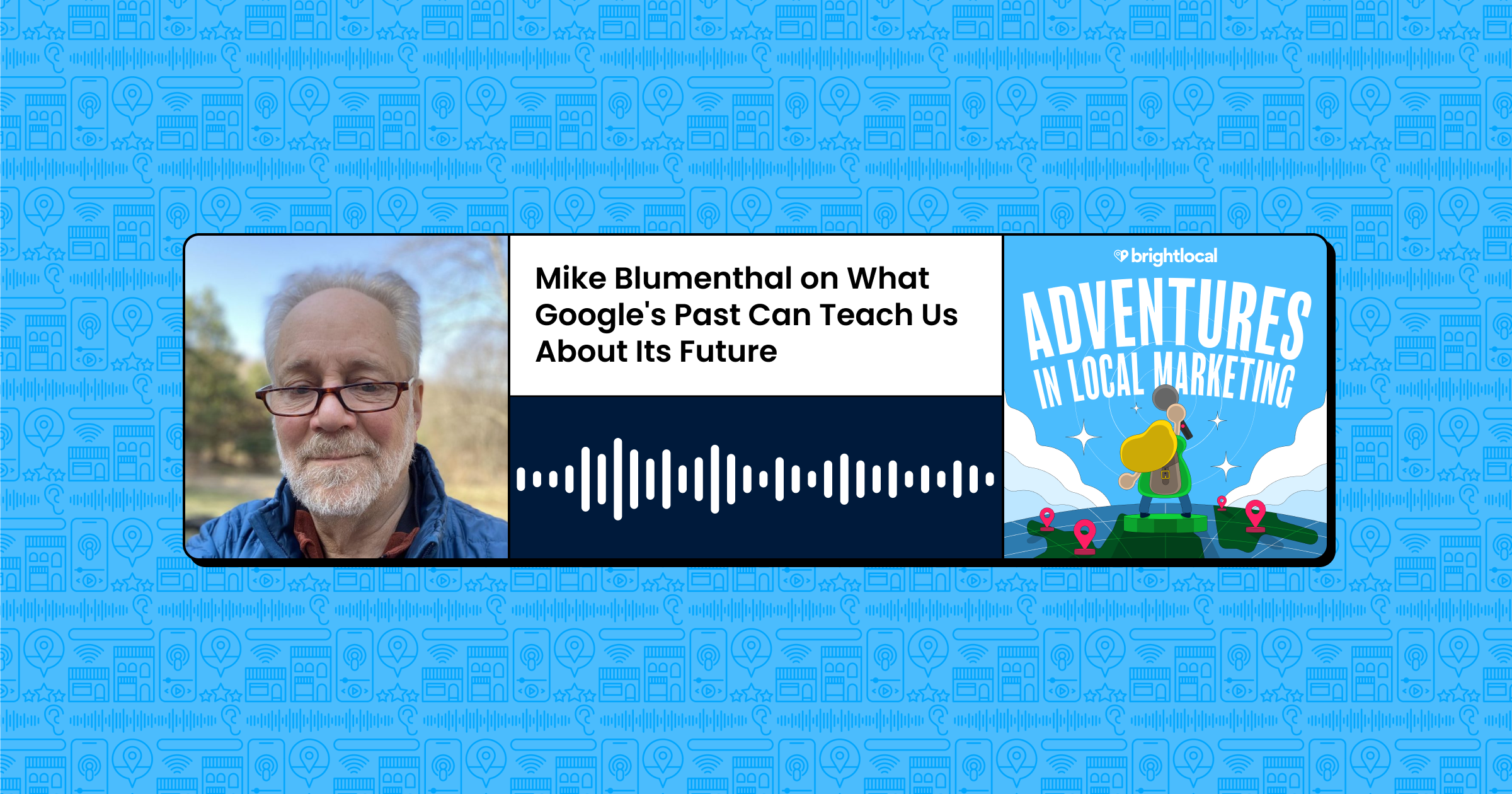 Mike Blumenthal on What Google's Past Can Teach Us About Its Future