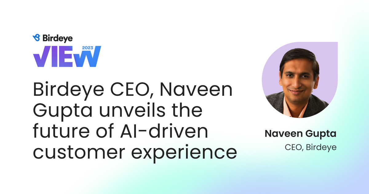 Birdeye View 2023 Podcast: Birdeye CEO, Naveen Gupta Unveils the Future of AI-Driven Customer Experience