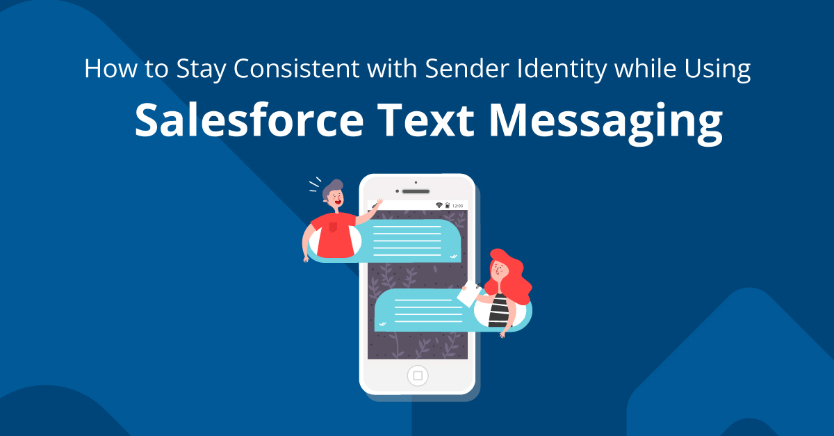 How to Stay Consistent with Sender Identity while Using Salesforce Text Messaging