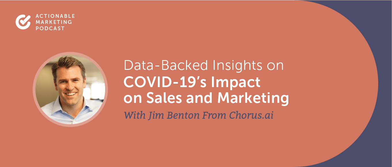 Data-Backed Insights on COVID-19's Impact on Sales and Marketing With Jim Benton From Chorus.ai [AMP 192]