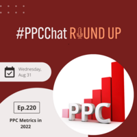 PPC Metrics in 2022 | EP220 PPCChat Roundup | by Anu Adegbola