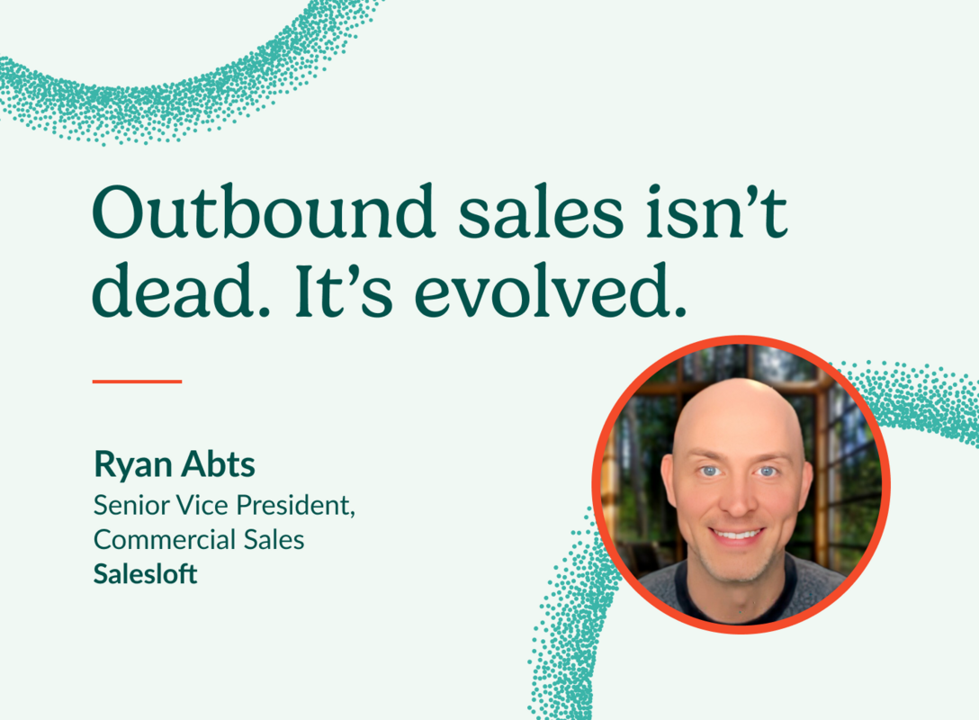 Outbound sales isn't dead. It's evolved.