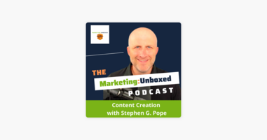 ‎Marketing Unboxed: Content Creation at Scale with Stephen G. Pope on Apple Podcasts