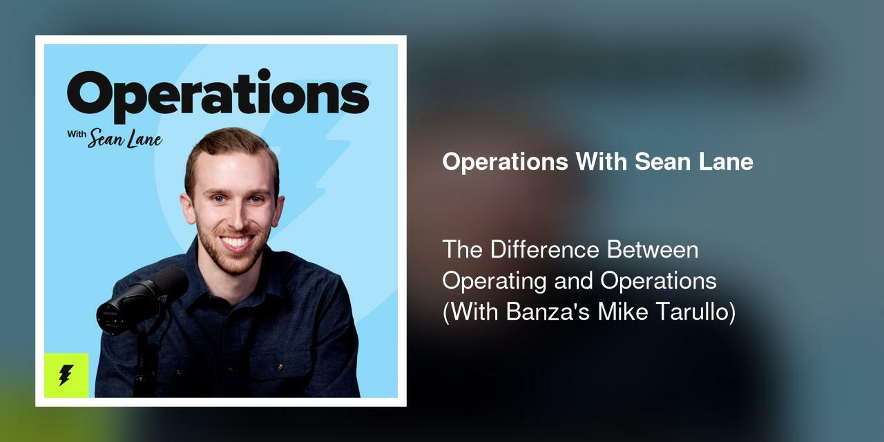 The Difference Between Operating and Operations (With Banza's Mike Tarullo)