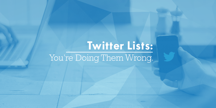 Twitter Lists: You're Doing Them Wrong