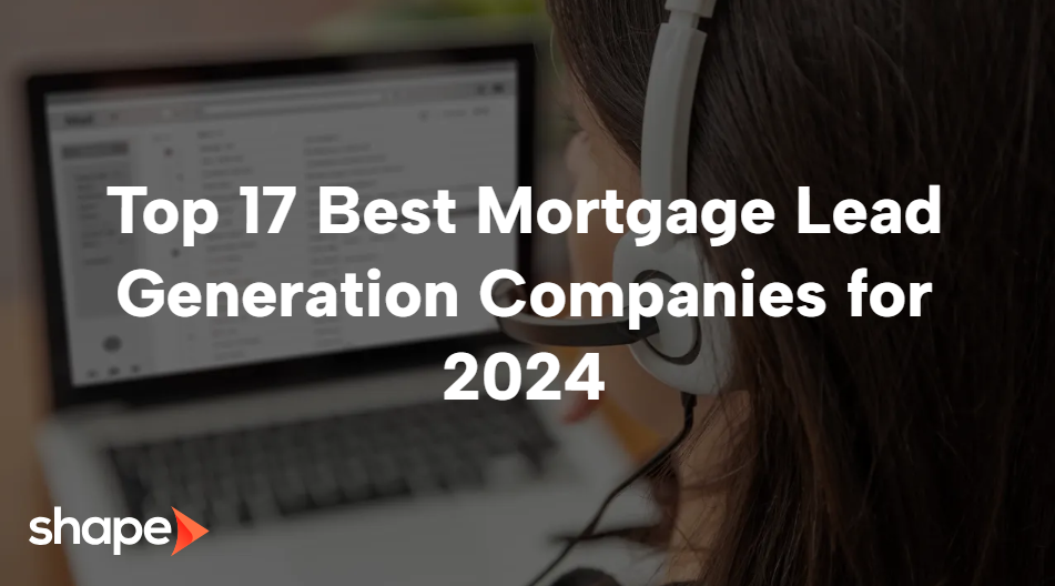 Top 17 Best Mortgage Lead Generation Companies For 2024